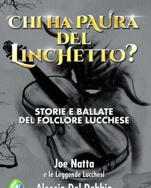 “Nuova uscita: Chi ha paura del Linchetto? di Joe Natta e le Leggende Lucchesi – Alessio Del Debbio”